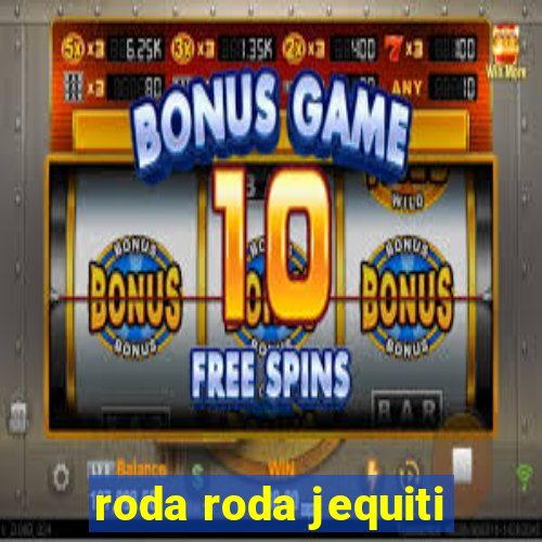 roda roda jequiti